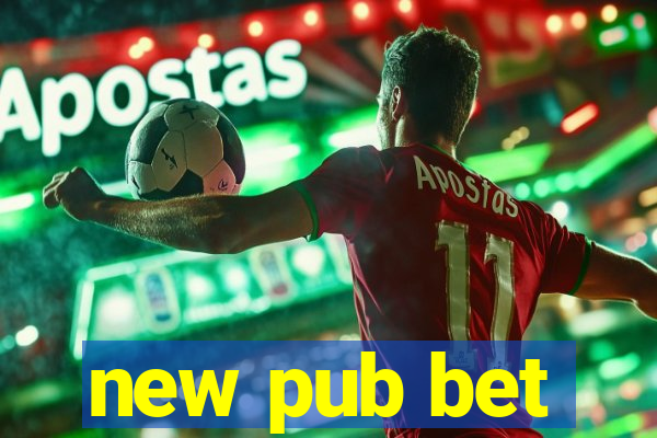 new pub bet